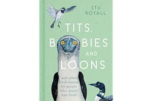 Tits, Boobies and Loons: ARE ORNITHOLOGISTS OK? 2022's funny new bird identification book, the humorous guide to spotting ornithology's most weird and wonderful birds