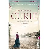Madame Curie und die Kraft zu träumen: Roman | Der bewegende Roman über die Nobelpreisträgerin Marie Curie (Ikonen ihrer Zeit