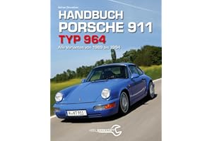 Handbuch Porsche 911 Typ 964: Alle Varianten von 1988 bis 1994. Das ultimative Porsche Buch zum 964 mit über 550 Seiten