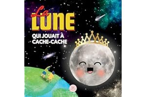 La Lune qui Jouait à Cache-cache: Une Histoire pour Apprendre les Phases de la Lune aux Enfants