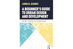 A Beginner's Guide to Urban Design and Development: The ABC of Quality, Sustainable Design