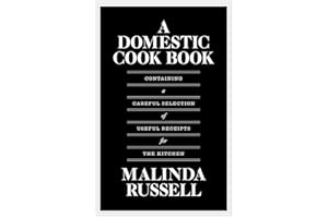 A Domestic Cook Book: Containing a Careful Selection of Useful Receipts for the Kitchen