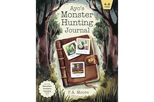 Ayo's Monster Hunting Journal: A story book for kids ages 4-8 who love adventure, humor, and silly monsters! (The Monster Hunters Society Series)