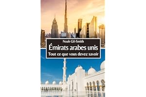 Émirats arabes unis: Tout ce que vous devez savoir