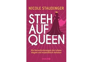 Stehaufqueen: Die Herausforderungen des Lebens elegant und majestätisch meistern