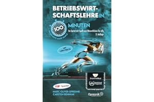 Betriebswirtschaftslehre in 100 Minuten: Im Sprint mit Spaß zum Wesentlichen für alle (Opresnik Management Guides, Band 55)