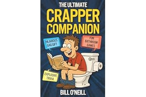 The Ultimate Crapper Companion: Explosive Trivia, Bathroom Games and Other Cool Stuff To Keep You Entertained While You Poop (Gag Gifts for Men)