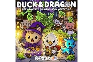 Duck and Dragon: Cozy Fantasy Coloring Book Adventure for Adults & Teens with Cute and Funny Animals, Magical Quests & Humorous Plot Twists for Stress Relief Coloring (Hygge Moments Easy Art Therapy)