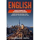 English Short Stories for Intermediate Learners: Learn English and Build Your Vocabulary the Fun and Easy Way