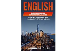 English Short Stories for Intermediate Learners: Learn English and Build Your Vocabulary the Fun and Easy Way