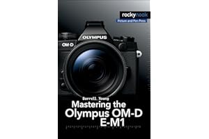 Mastering the Olympus OM-D E-M1: Updated for Firmware 3.0 (The Mastering Camera Guide)