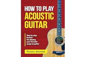 How To Play Acoustic Guitar: The Ultimate Beginner Acoustic Guitar Book: 1 (Complete Teach Yourself Guitar Books)