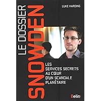 Le dossier Snowden: Les services secrets au coeur d'un scandale planétaire