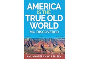 AMERICA IS THE TRUE OLD WORLD: MU DISCOVERED (Volume I of IV, Band 1)