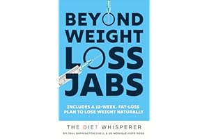 The Diet Whisperer: BEYOND WEIGHT-LOSS JABS: Includes a 12-week, fat-loss plan to lose weight naturally