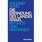 Die Erfindung des Landes Israel: Mythos und Wahrheit (German Edition)