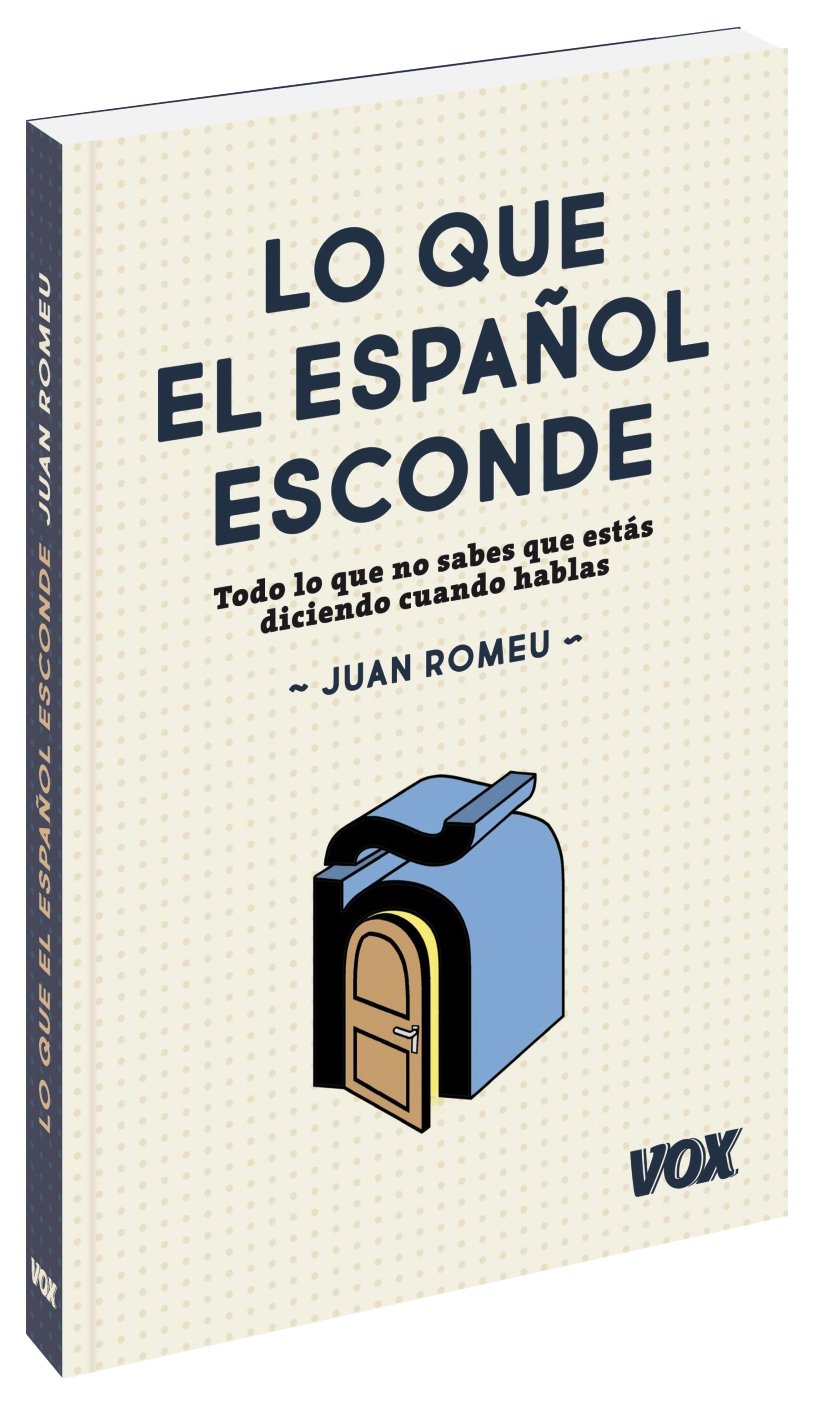 Lo que el español esconde: Todo lo que no sabes que estás diciendo cuando hablas