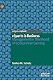eSports is Business: Management in the World of Competitive Gaming