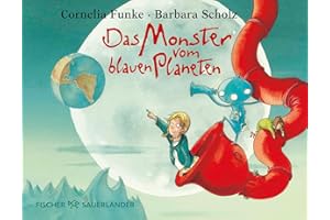 Das Monster vom blauen Planeten: Lustige Bilderbuchgeschichte ab 4 Jahren über eine ungewöhnlich Freundschaft und Toleranz von Cornelia Funke