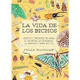 La vida de los bichos: Secretos y curiosidades del mundo de las abejas, los escarabajos, las mariposas y dem&aacute;s insectos (VARI