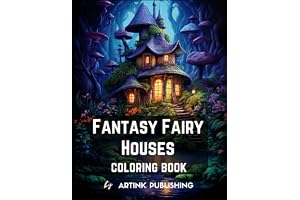 Fantasy Fairy Houses Coloring Book For Adults, Teens, Women and Men. Magic Homes And Landscapes For Relaxation, Calmness and