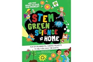 Stem Green Science at Home: Fun Environmental Science Experiments to Help Kids Save the Earth (Stem Starters for Kids)