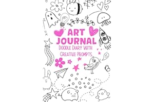 Art Journal, Doodle Diary With Creative Prompts For Girls, Teens And Young Adults: New Creative Ways To Wreck And Destroy This Book. Spark Your Imagination