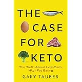 The Case for Keto: The Truth About Low-Carb, High-Fat Eating A SUNDAY TIMES TOP 10 BESTSELLER
