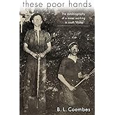 These Poor Hands: The Autobiography of a Miner in South Wales: The Autobiography of a Miner Working in South Wales