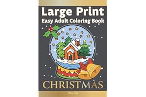 Large Print Easy Adult Coloring Book: CHRISTMAS: Simple, Relaxing Festive Scenes. The Perfect Winter Coloring Companion For Seniors, Beginners & Anyone Who Enjoys Easy Coloring