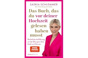 Das Buch, das du vor deiner Hochzeit gelesen haben musst (SPIEGEL-Bestseller): Rechtliche Aufklärung VOR der Ehe spart Zeit, Geld und Nerven