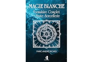 Magie Blanche: Formulaire Complet de Haute Sorcellerie