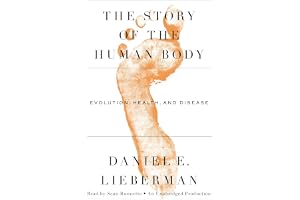 The Story of the Human Body: Evolution, Health, and Disease