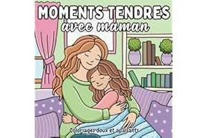 Moments tendres avec maman: livre de coloriage mignon et facile, rempli de scènes entre mamans et enfants. Parfait pour se détendre et célébrer ... belle idée de cadeau pour la fête des mères