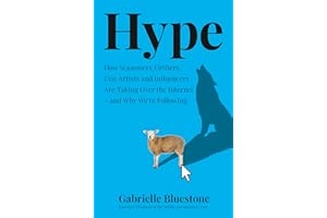 Hype: How Scammers, Grifters, Con Artists and Influencers Are Taking Over the Internet – and Why We're Following