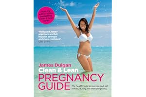 Clean & Lean Pregnancy Guide: The healthy way to exercise and eat before, during and after pregnancy. Foreword by Lara Stone