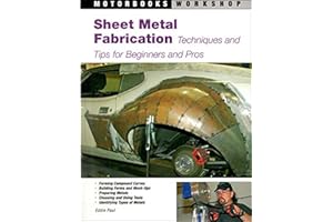 Sheet Metal Fabrication: Techniques and Tips for Beginners and Pros (Motorbooks Workshop)