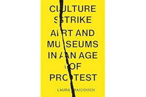 Culture Strike: Art and Museums in an Age of Protest