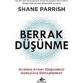 Berrak D&uuml;ş&uuml;nme: Sıradan Anları Olağan&uuml;st&uuml; Sonu&ccedil;lara D&ouml;n&uuml;şt&uuml;rmek