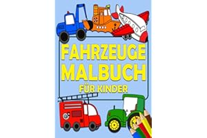 Fahrzeuge Malbuch für Kinder: DIN A4 Format mit tollen Bildern zum ausmalen - Ausmalbuch mit Bagger, Traktoren, Feuerwehr, Polizei, Flugzeuge und vieles mehr!