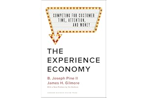 The Experience Economy, With a New Preface by the Authors: Competing for Customer Time, Attention, and Money