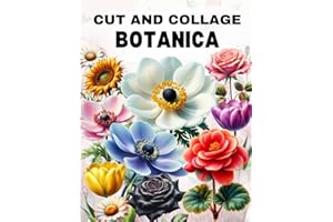 Botanica Cut and Collage Book: High Quality Illustrations Of Flowers, For Ephemera, Junk Journals, Mixed Media, Paper Crafts, Scrapbooking, and More.