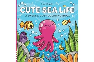 Cute Sea Life: A Sweet and Cozy Coloring Book for Adults and Teens with adorable Ocean Designs for Relaxation