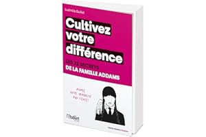 Cultivez votre différence - Les 22 secrets de la famille Addams: Assumez votre originalité avec fierté !