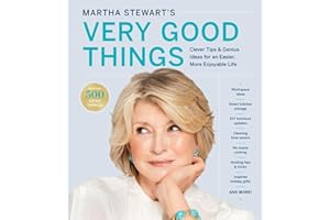 Martha Stewart's Very Good Things: Clever Tips & Genius Ideas for an Easier, More Enjoyable Life