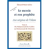 Le messie et son prophète : Aux origines de l'islam, tome 2, Du Muhammad des Califes au Muhammad de l'histoire
