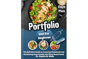 Portfolio Diet For Beginners: The Definitive Guide to Lowering Cholesterol and Reclaiming Heart Health with Plant-Based Foods