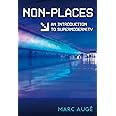 Non-places: Introduction to an Anthropology of Supermodernity: An Introduction to Supermodernity