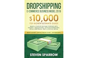 Dropshipping E-commerce Business Model 2019: $10,000/month Ultimate Guide - Make a Passive Income Fortune with Shopify, Amazon FBA, Affiliate ... Media (2) (Make Money Online from Home)
