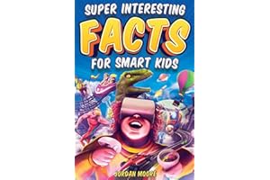 Super Interesting Facts For Smart Kids: 1272 Fun Facts About Science, Animals, Earth and Everything in Between